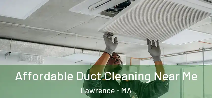 Affordable Duct Cleaning Near Me Lawrence - MA