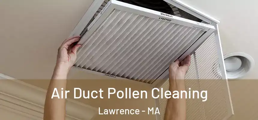 Air Duct Pollen Cleaning Lawrence - MA