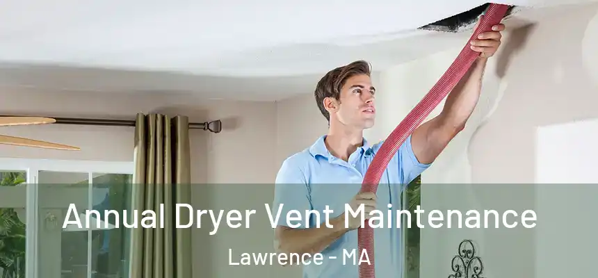 Annual Dryer Vent Maintenance Lawrence - MA