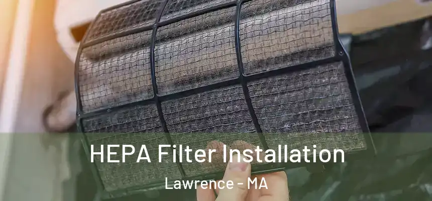HEPA Filter Installation Lawrence - MA