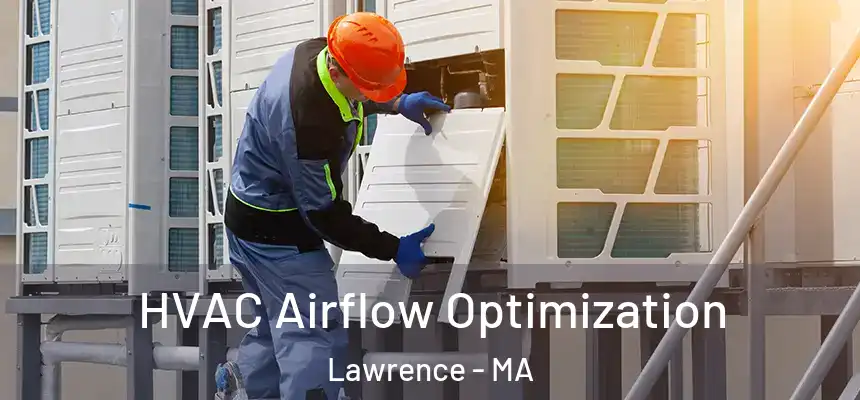 HVAC Airflow Optimization Lawrence - MA