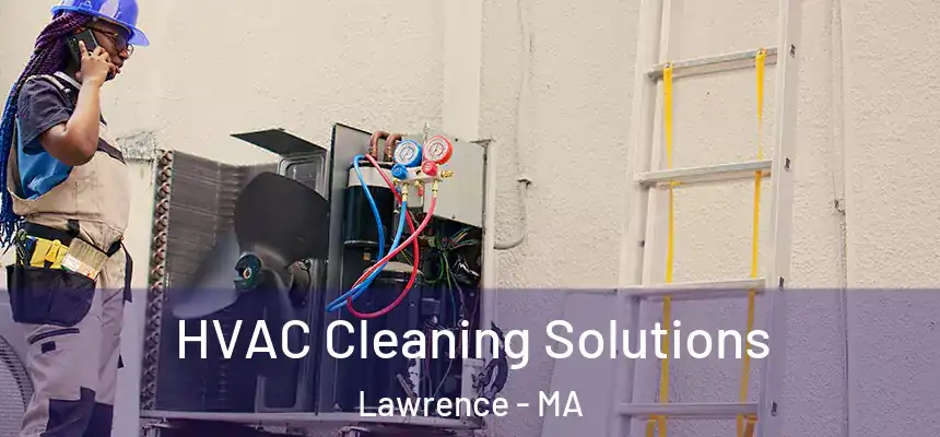 HVAC Cleaning Solutions Lawrence - MA