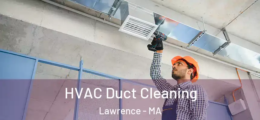 HVAC Duct Cleaning Lawrence - MA