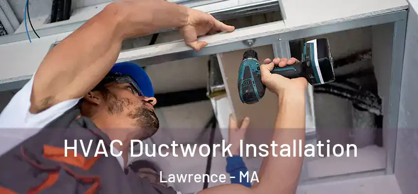 HVAC Ductwork Installation Lawrence - MA