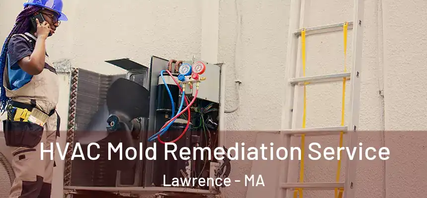 HVAC Mold Remediation Service Lawrence - MA