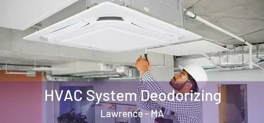 HVAC System Deodorizing Lawrence - MA