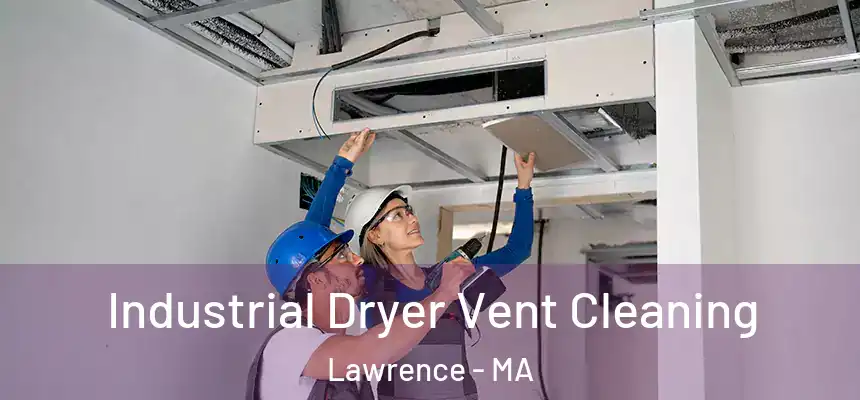 Industrial Dryer Vent Cleaning Lawrence - MA