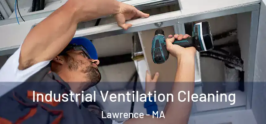 Industrial Ventilation Cleaning Lawrence - MA