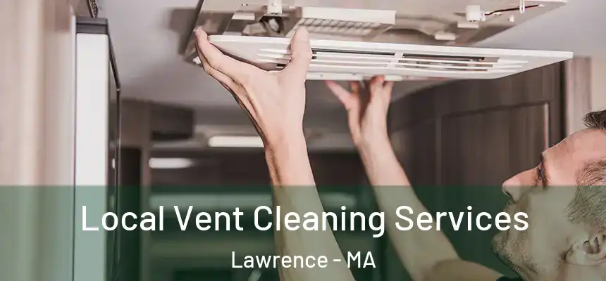 Local Vent Cleaning Services Lawrence - MA