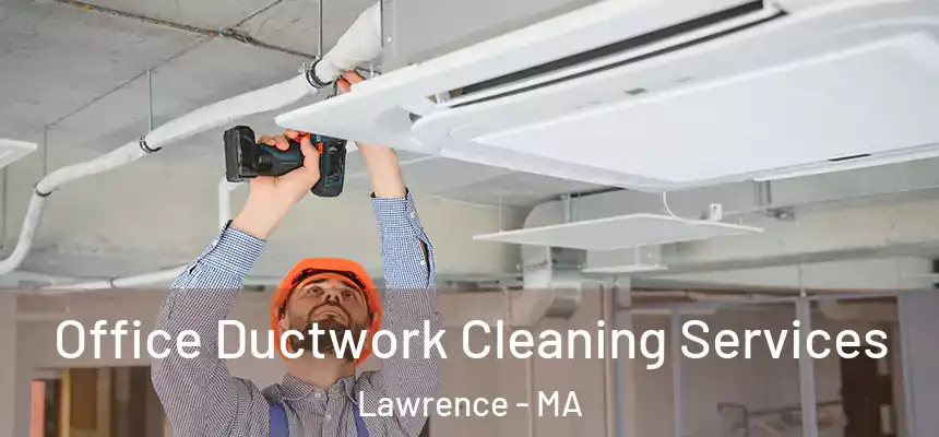 Office Ductwork Cleaning Services Lawrence - MA