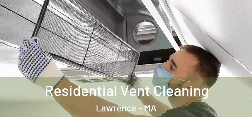 Residential Vent Cleaning Lawrence - MA